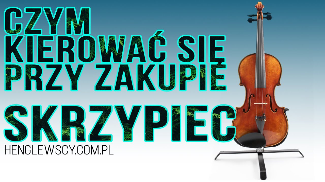 Czym się kierować przy zakupie skrzypiec?